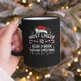 Most Likely To Read A Book Through Christmas Xmas Graphic Print Coffee Mug Most Likely To Read A Book Through Christmas Xmas Graphic Print Coffee Mug