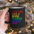 Live Life Like A Book Florida Would Ban LGBTQ Pride Equality Graphic Print Coffee Mug