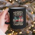 Naughty Or Nice Depends On My Current Chapter Book Lover Graphic Print Coffee Mug Naughty Or Nice Depends On My Current Chapter Book Lover Graphic Print Coffee Mug