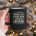 Normal Isn't Coming Back Jesus Is Book Of Revelations Bible Graphic Print Coffee Mug Normal Isn't Coming Back Jesus Is Book Of Revelations Bible Graphic Print Coffee Mug