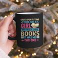 Once Upon A Time There Was A Girl Who Really Loved Books It Graphic Print Coffee Mug Once Upon A Time There Was A Girl Who Really Loved Books It Graphic Print Coffee Mug