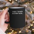 Oops I Bought Another Book Book Lover Graphic Print Coffee Mug Oops I Bought Another Book Book Lover Graphic Print Coffee Mug