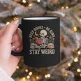 Read Books Be Kind Stay Weird Skeleton Reading Book Graphic Print Coffee Mug Read Books Be Kind Stay Weird Skeleton Reading Book Graphic Print Coffee Mug