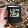 Return Your Books End School Year School Librarian Teacher For Men Women Girls Kids Graphic Print Coffee Mug