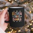 Return Your Books School Librarian Graphic Print Coffee Mug