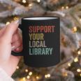 Support Your Local Library Books Bookaholic Teacher Bookworm Graphic Print Coffee Mug