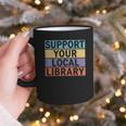 Support Your Local Library Worker Librarian Bookworm Graphic Print Coffee Mug