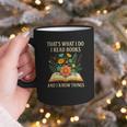 Thats What I Do I Read Books And I Know Things Reading Graphic Print Coffee Mug Thats What I Do I Read Books And I Know Things Reading Graphic Print Coffee Mug