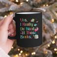 Yes I Really Do Need All These Books Graphic Print Coffee Mug
