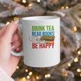 Drink Tea Read Books Be Happy Bookworm Coffee And Tea Lover Graphic Print Coffee Mug Drink Tea Read Books Be Happy Bookworm Coffee And Tea Lover Graphic Print Coffee Mug