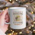 It's Not Hoarding If It's Books Book Lover Graphic Graphic Print Coffee Mug