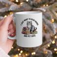 I Just Want To Read Books And Pet Cats Raglan Baseball Tee Graphic Print Coffee Mug I Just Want To Read Books And Pet Cats Raglan Baseball Tee Graphic Print Coffee Mug