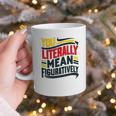 You Literally Mean Figuratively Grammar Teacher Book Writers Graphic Print Coffee Mug