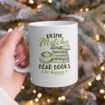 Matcha Green Tea Latte Drink Matcha Read Books Be Happy Graphic Print Coffee Mug Matcha Green Tea Latte Drink Matcha Read Books Be Happy Graphic Print Coffee Mug