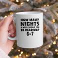 How Many Nights A Week Should You Be Reading 6-7 Book Lover Graphic Print Coffee Mug How Many Nights A Week Should You Be Reading 6-7 Book Lover Graphic Print Coffee Mug