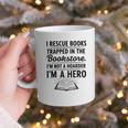 I Rescue Books Trapped In The Bookstore Sarcastic Graphic Print Coffee Mug I Rescue Books Trapped In The Bookstore Sarcastic Graphic Print Coffee Mug
