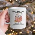 That's What I Do I Read Books I Drink Tea And I Know Things Graphic Print Coffee Mug That's What I Do I Read Books I Drink Tea And I Know Things Graphic Print Coffee Mug