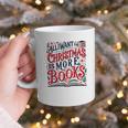 All I Want For Christmas Is More Books Teacher Xmas Holiday Graphic Print Coffee Mug All I Want For Christmas Is More Books Teacher Xmas Holiday Graphic Print Coffee Mug