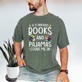 Books And Pajamas Count Me In Saying Read Book Lover Men's Comfort Colors T-Shirt Moss