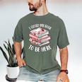I Closed My Book To Be Here Reading Bookworm Women Girls Men's Comfort Colors T-Shirt Moss I Closed My Book To Be Here Reading Bookworm Women Girls Men's Comfort Colors T-Shirt Moss