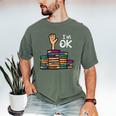 I'm Ok Read Book Reading Librarian Teacher Men Women Men's Comfort Colors T-Shirt Moss