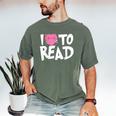 I LOVE TO READ Reading Books Bookworm Library Day Novelty Men's Comfort Colors T-Shirt Moss
