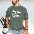 Please Go Away Im Reading Book Lover Quote Men's Comfort Colors T-Shirt Moss Please Go Away Im Reading Book Lover Quote Men's Comfort Colors T-Shirt Moss