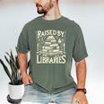 Raised By Libraries Reader Book Bibliophile Men's Comfort Colors T-Shirt Moss Raised By Libraries Reader Book Bibliophile Men's Comfort Colors T-Shirt Moss