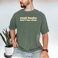 Read Books Don’t Ban Them Free Speech Advocate Book Lover Men's Comfort Colors T-Shirt Moss