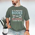 Reading Bedtime If It Involves Books And Pajamas Count Me In Men's Comfort Colors T-Shirt Moss