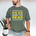 Reading Literacy Ha Ha Made You Read Book Lover Joke Men's Comfort Colors T-Shirt Moss