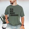 Real Men Marry Librarians – Book Lover Husband Men's Comfort Colors T-Shirt Moss
