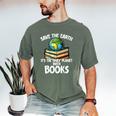 Save The Earth It’s The Only Planet With Books Men's Comfort Colors T-Shirt Moss