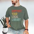 Support Your Local Library Books Bookaholic Teacher Bookworm Men's Comfort Colors T-Shirt Moss Support Your Local Library Books Bookaholic Teacher Bookworm Men's Comfort Colors T-Shirt Moss