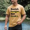 Banish Hunger Not Books Anti Fascism Pro Reading Quote Men's Comfort Colors T-Shirt Mustard