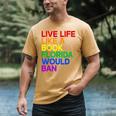 Live Life Like A Book Florida Would Ban LGBTQ Pride Equality Men's Comfort Colors T-Shirt Mustard Live Life Like A Book Florida Would Ban LGBTQ Pride Equality Men's Comfort Colors T-Shirt Mustard