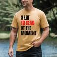 A Lot To Read At The Moment Reading Book Reader Nerd Men's Comfort Colors T-Shirt Mustard