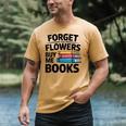 Women's Forget The Flowers Buy Me Books Book Lover Reader Men's Comfort Colors T-Shirt Mustard