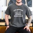 Book Lover Quote Life Happens Books Help Bookworm Humor Men's Comfort Colors T-Shirt Pepper
