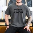 Be Careful Or You’Ll End Up In My Book Men's Comfort Colors T-Shirt Pepper