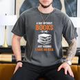 A Day Without Books Is Like Just Kidding I Have No Idea Men's Comfort Colors T-Shirt Pepper