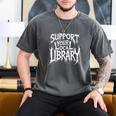 Gothic Support Your Local Library Lovers Book Men's Comfort Colors T-Shirt Pepper Gothic Support Your Local Library Lovers Book Men's Comfort Colors T-Shirt Pepper