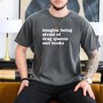 Imagine Being Afraid Of Drag Queens And Books Classic Men's Comfort Colors T-Shirt Pepper