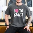 I LOVE TO READ Reading Books Bookworm Library Day Novelty Men's Comfort Colors T-Shirt Pepper