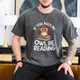If You Need Me Owl Be Reading Cute Owl Book Men's Comfort Colors T-Shirt Pepper