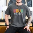 Read A Book Bruh English Teacher Reading Read A Book Men's Comfort Colors T-Shirt Pepper