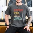 Support Your Local Library Books Bookaholic Teacher Bookworm Men's Comfort Colors T-Shirt Pepper Support Your Local Library Books Bookaholic Teacher Bookworm Men's Comfort Colors T-Shirt Pepper