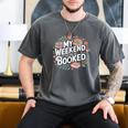My Weekend Is Booked Reading Read Books Reader Nerd Men's Comfort Colors T-Shirt Pepper