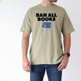 Ban All Books Satire Parody Meme Joke Ironic Sarcastic Weird Men's Comfort Colors T-Shirt Khaki Ban All Books Satire Parody Meme Joke Ironic Sarcastic Weird Men's Comfort Colors T-Shirt Khaki