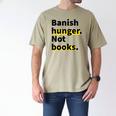 Banish Hunger Not Books Anti Fascism Pro Reading Quote Men's Comfort Colors T-Shirt Khaki